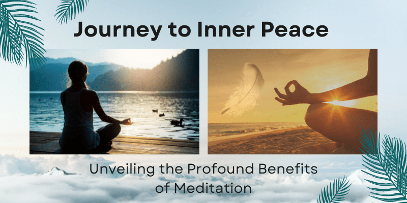 Journey to Inner Peace: Unveiling the Profound Benefits of&nbsp;Meditation