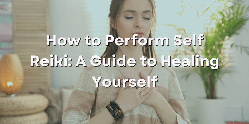 How to Perform Self&nbsp;Reiki